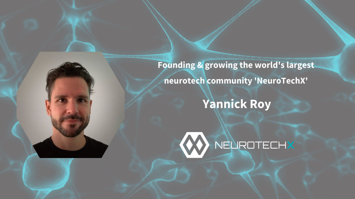 NeurotechJP bannar Founding & growing the world's largest neurotech community 'NeuroTechX' | Yannick Roy